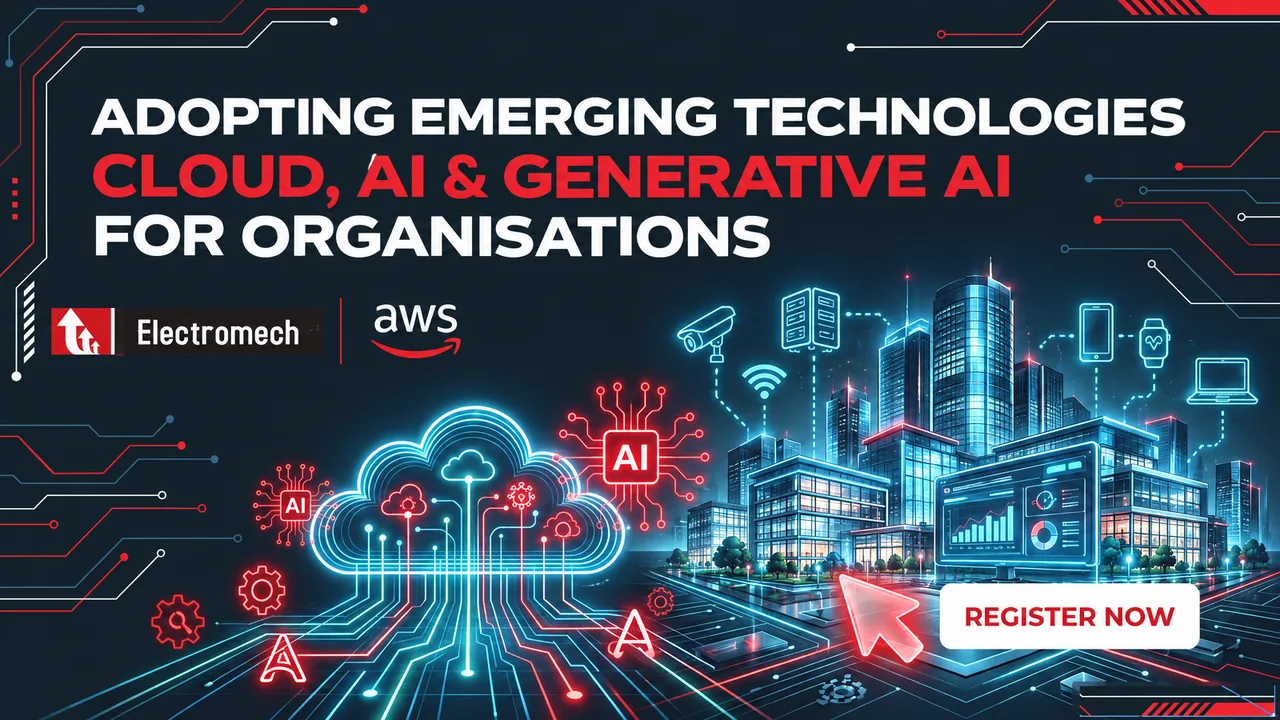Register for Adopting Emerging Technologies for Organisations: Cloud, AI & Generative AI, a webinar by Electromech and AWS